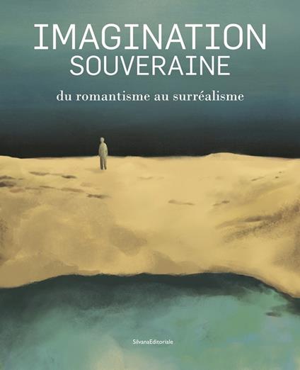 Imagination souveraine. Du romantisme au surréalisme. Ediz. illustrata - copertina