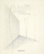 Fausto Melotti. Sul disegno. Catalogo della mostra (Milano, 15 gennaio-28 febbraio 2018). Ediz. italiana e inglese