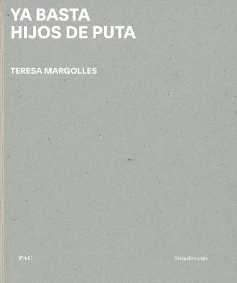 Ya basta hijos de puta. Teresa Margolles. Ediz. italiana e inglese - copertina