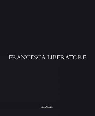 Francesca Liberatore. Ediz. italiana, inglese, francese e cinese - copertina