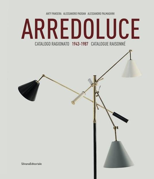 Arredoluce. Catalogo ragionato 1943-1987. Ediz. italiana e inglese - Anty Pansera,Alessandro Padoan,Alessandro Palmaghini - copertina