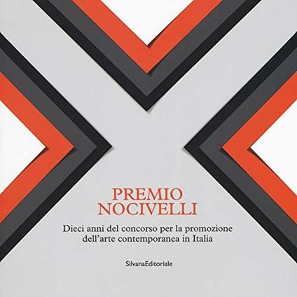 Premio Nocivelli. Dieci anni del concorso per la promozione dell'arte contemporanea in Italia. Catalogo della mostra (Brescia, 6-22 aprile 2018). Ediz. a colori - copertina
