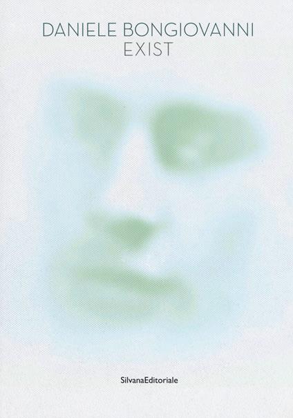 Daniele Bongiovanni. Exist. Catalogo della mostra (Pavia, 4-27 maggio 2018). Ediz. a colori - copertina