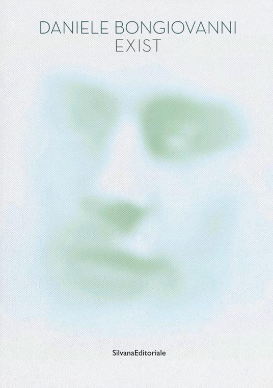 Daniele Bongiovanni. Exist. Catalogo della mostra (Pavia, 4-27 maggio 2018). Ediz. a colori - copertina