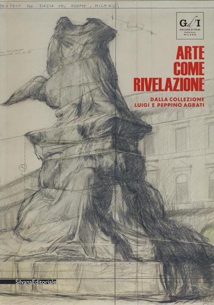 Arte come rivelazione. Dalla Collezione Luigi e Peppino Agrati. Catalogo della mostra (Milano, 16 maggio-19 agosto 2018). Ediz. a colori - copertina