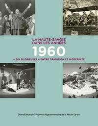 La Haute-Savoie dans les années 1960 « Dix glorieuses » entre tradition et modernité - copertina