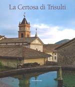 La Certosa di Trisulti. Ediz. illustrata