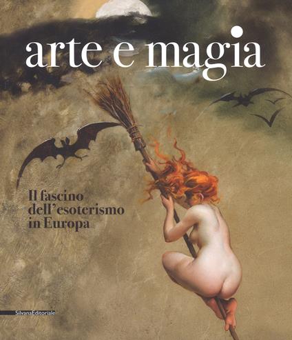 Arte e magia. Il fascino dell'esoterismo in Europa. Catalogo della mostra (Rovigo, 28 settembre 2018-27 gennaio 2019). Ediz. a colori - copertina
