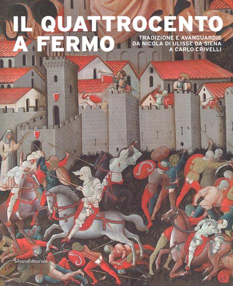 Il Quattrocento a Fermo. Tradizione e avanguardie da Nicola di Ulisse da Siena a Carlo Crivelli. Catalogo della mostra (Fermo, 21 aprile-2 settembre 2018). Ediz. a colori - 4