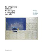 Le arti povere in Italia fra disegno e fotografia (1963-1980). Dentro un cielo compare un'isola. Catalogo della mostra (Jesi, 20 luglio-4 novembre 2018). Ediz. italiana e inglese