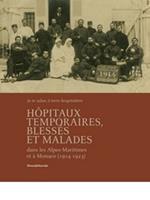 Hôpitaux temporaires, blessés et malades dans les Alpes-Maritimes et à Monaco (1914-1923)