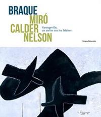 Braque Mirò Calder Nelson. Varengeville, un atelier sur les falaises. Ediz. illustrata - copertina