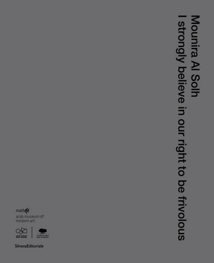 Mounira Al Solh. I strongly believe in our right to be frivolous - copertina