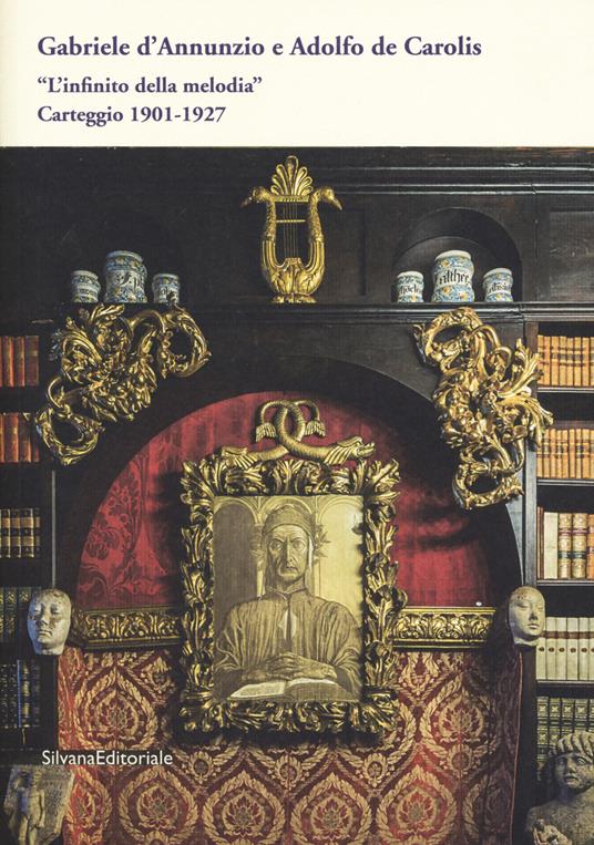 «L'infinito della melodia». Carteggio 1901-1927 - Gabriele D'Annunzio,Adolfo De Carolis - copertina