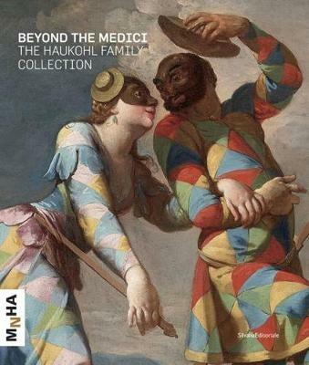 Beyond the Medici. The Haukohl family collection - copertina