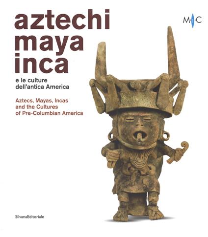 Aztechi, Maya, Inca e le culture dell'antica America. Catalogo della mostra (Faenza, 11 novembre 2018-28 aprile 2019). Ediz. italiana e inglese - copertina