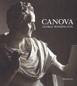 Canova. George Washington. Catalogo della mostra (New York, 22 maggio-23 settembre 2018; Possagno, 11 novembre 2018-28 aprile 2019). Ediz. illustrata