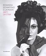 Rosanna Schiaffino e la moda. Abiti da star. Catalogo della mostra (Milano, 20 dicembre 2018-29 settembre 2019). Ediz. a colori