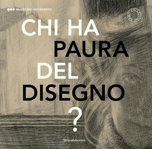 Chi ha paura del disegno? Opere su carta del XX secolo. Catalogo della mostra (Milano, 22 novembre 2018-24 febbraio 2019). Ediz. italiana e inglese - copertina