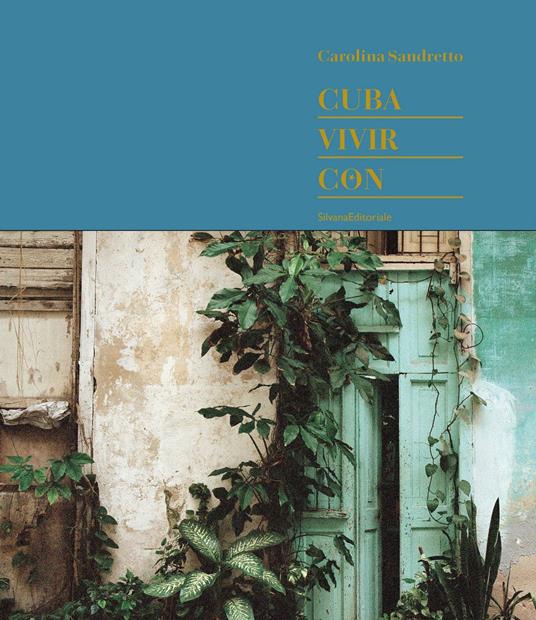 Cuba. Vivir con. Ediz. limitata. Ediz. inglese e spagnola - Carolina Sandretto - copertina