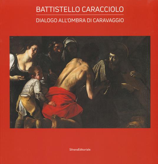 Battistello Caracciolo. Dialogo all'ombra di Caravaggio. Ediz. a colori - copertina