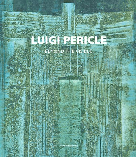 Luigi Pericle. Beyond the visible. Catalogo della mostra (Venezia, 11 maggio-24 novembre 2019). Ediz. italiana e inglese - copertina