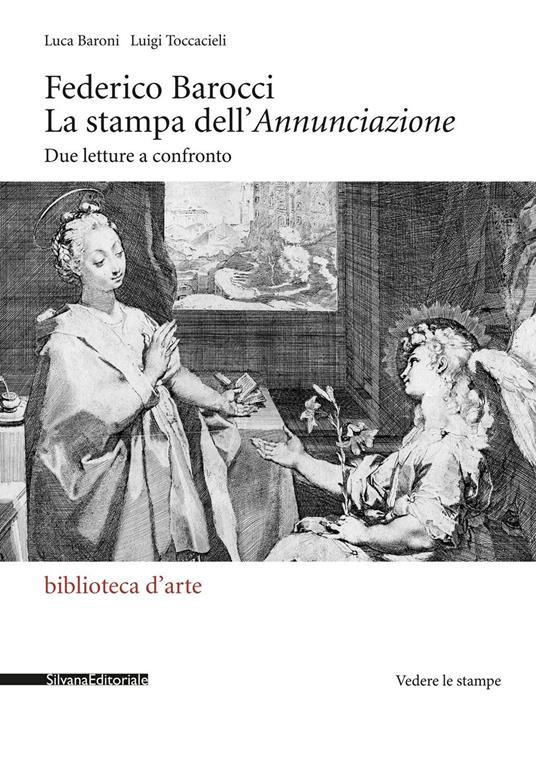Federico Barocci. La stampa dell'Annunciazione. Due letture a confronto - Luca Baroni,Luigi Toccacieli - copertina