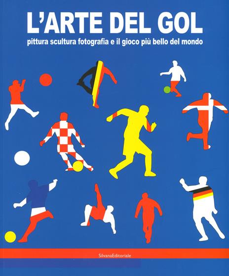 L'arte del gol. Pittura, scultura, fotografia e il gioco più bello del mondo. Catalogo della mostra (Reggio Emilia, 19 giugno-8 settembre 2019). Ediz. a colori - copertina