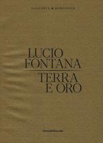 Lucio Fontana. Terra e oro. Ediz. a colori