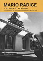 Mario Radice. Il pittore e gli architetti. La collaborazione con Cesare Cattaneo, Giuseppe Terragni, Ico Parisi. Catalogo della mostra (Como, 13 giugno-24 novembre 2019). Ediz. illustrata