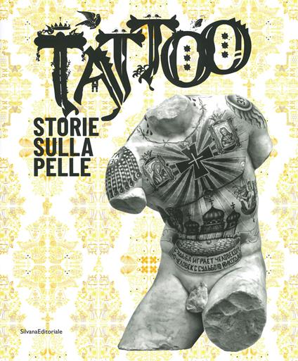 Tattoo. Storie sulla pelle. Catalogo della mostra (Venezia Mestre, 5 luglio-17 novembre 2019). Ediz. a colori - copertina