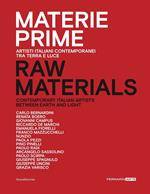 Materie prime. Artisti italiani contemporanei tra terra e luce. Catalogo della mostra (Senigallia, 6 settembre-27 ottobre 2019). Ediz. italiana e inglese