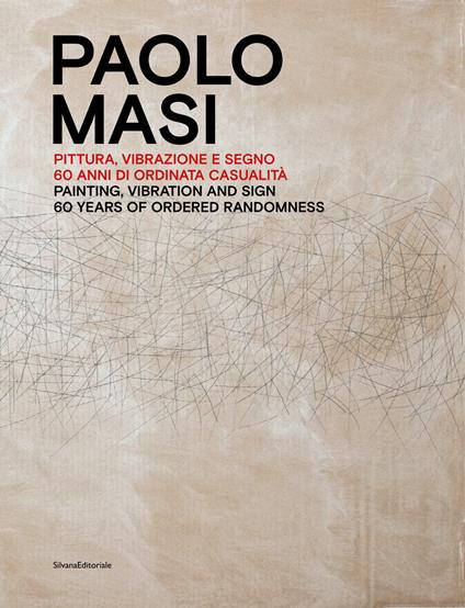 Paolo Masi. Pittura, vibrazione e segno. 60 anni di ordinata casualità. Ediz. italiana e inglese - copertina