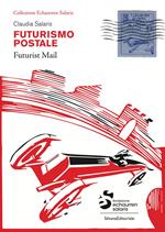 Futurismo postale. Collezione Echaurren Salaris-Futurism mail. Ediz. a colori