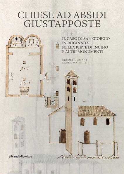 Chiese ad absidi giustapposte. Il caso di San Giorgio Ruginada nella Pieve di Incino e altri monumenti - Ercole Ceriani,Laura Maletti - copertina