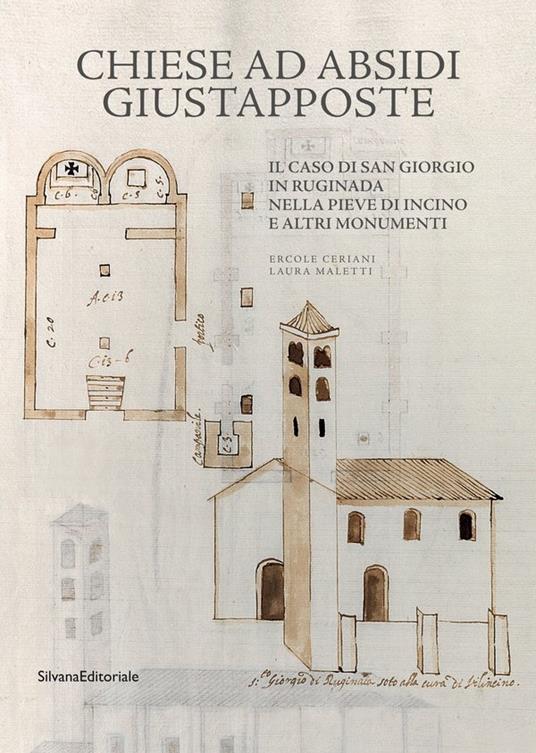 Chiese ad absidi giustapposte. Il caso di San Giorgio Ruginada nella Pieve di Incino e altri monumenti - Ercole Ceriani,Laura Maletti - copertina