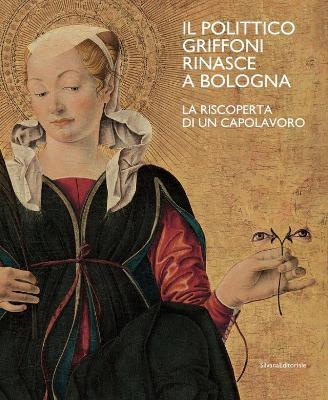 Il polittico Griffoni rinasce a Bologna. La riscoperta di un capolavoro. Ediz. a colori - copertina