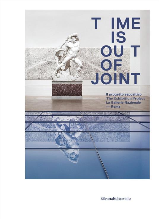 Time is out of joint. Il progetto espositivo. La Galleria Nazionale, Roma. Ediz. italiana e inglese - copertina