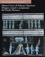 Museo Civico di Palazzo Chiericati. Disegni, tessuti e campionari del Fondo Marasca. Ediz. a colori