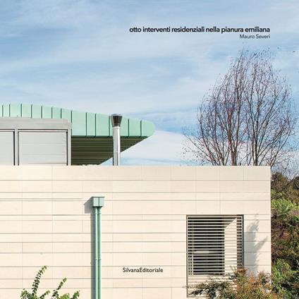 Otto interventi residenziali nella pianura emiliana. Ediz. illustrata - Mauro Severi - copertina