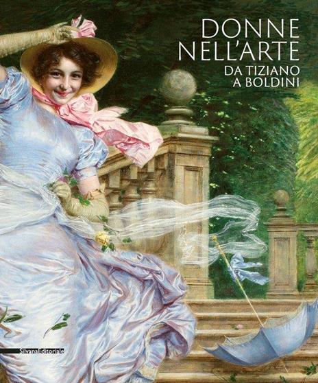 Donne nell'arte da Tiziano a Boldini. Catalogo della mostra (Brescia, 18 gennaio-7 giugno 2020). Ediz. illustrata - copertina