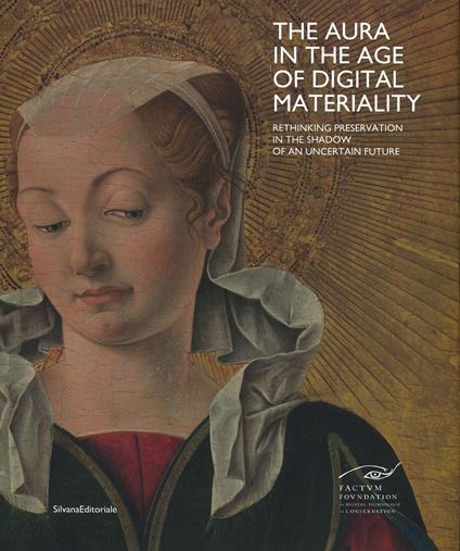 The aura in the age of digital materiality. Rethinking preservation in the shadow of an uncertain future - copertina