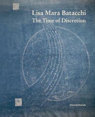 Lisa Mara Batacchi. The time of discretion. Ediz. a colori - copertina
