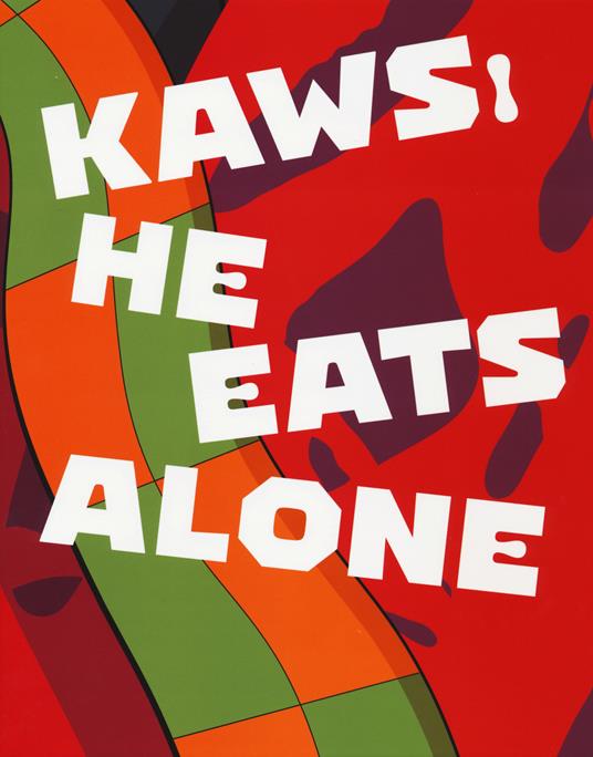 Kaws. He eats alone. Catalogo della mostra (Doha, 25 ottobre 2019-25 gennaio 2020). Ediz. inglese - copertina