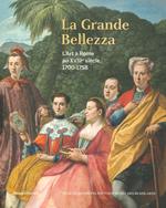 La Grande Bellezza. L’art à Rome au XVIIIe siècle 1700-1758. Ediz. a colori