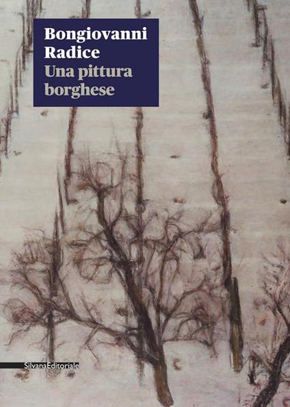 Bongiovanni Radice. Una pittura borghese. Catalogo della mostra (Milano, 28 gennaio-27 marzo 2020). Ediz. illustrata - copertina