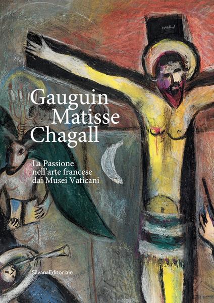 Gauguin, Matisse, Chagall. La Passione nell'arte francese dai Musei Vaticani. Catalogo della mostra (Milano, 21 febbraio-17 maggio 2020). Ediz. illustrata - copertina