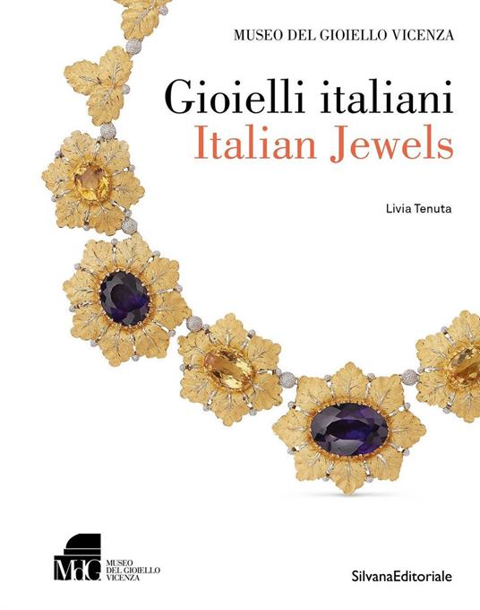 Gioielli italiani-Italian jewels. Museo del gioiello di Vicenza. Ediz. illustrata - Livia Tenuta - copertina