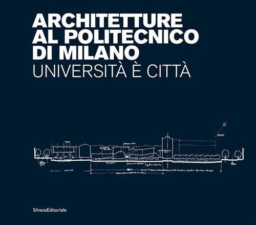 Architetture al Politecnico di Milano. Università è città. Ediz. illustrata - copertina