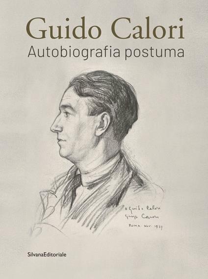 Guido Calori. Autobiografia postuma. Ediz. illustrata - Francesca Giurleo,Giovanni Mastino-Calori - copertina